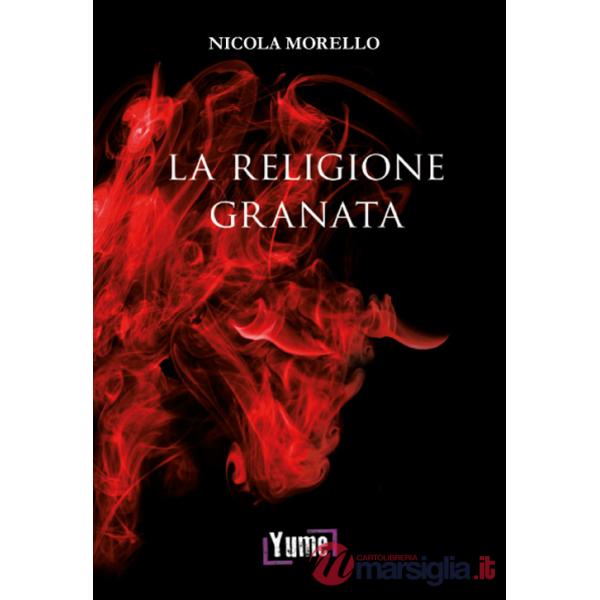 Religione granata. Miti, riti e ricordi di un'appartenenza che va oltre lo sport (La)