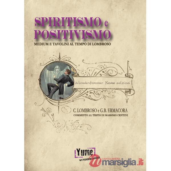 Spiritismo e positivismo. Tavolini e medium al tempo di Lombroso