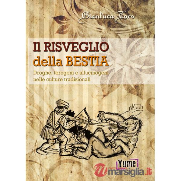 Risveglio della bestia. Droghe, terogeni e allucinogeni nelle culture tradizionali (Il)