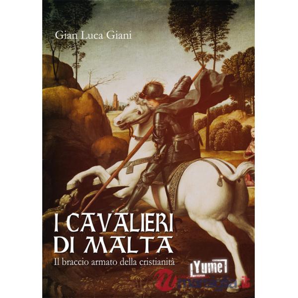 Cavalieri di Malta. Il braccio armato della cristianità (I)