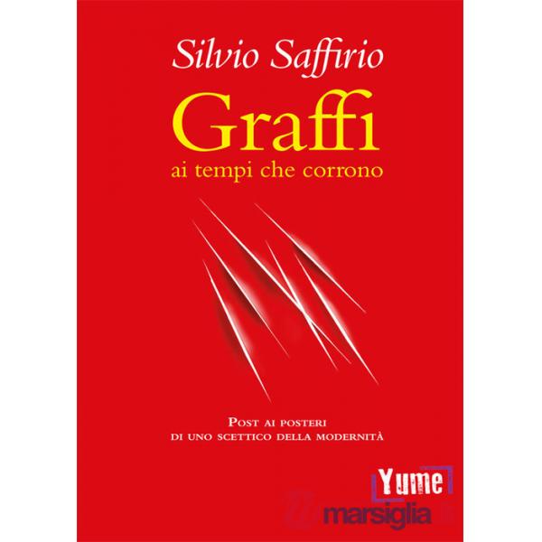 Graffi ai tempi che corrono. Post ai posteri di uno scettico della modernità