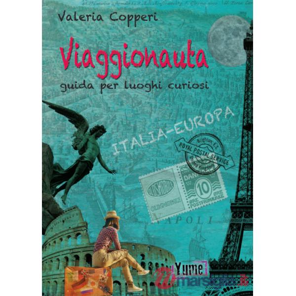 Viaggionauta. Guida per luoghi curiosi