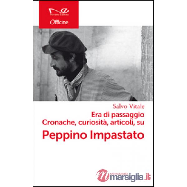 Era di passaggio. Cronache, curiosità, articoli su Peppino Impastato
