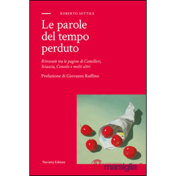 Parole del tempo perduto. Ritrovate tra le pagine di Camilleri, Sciascia, Consol