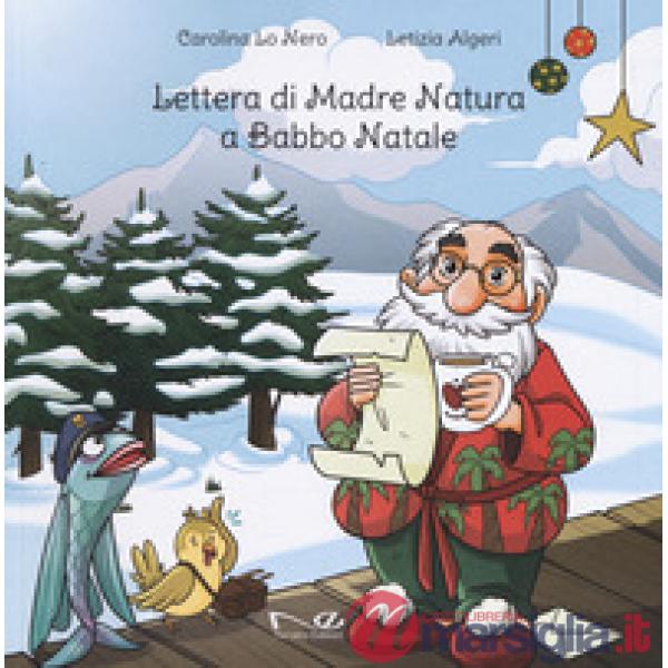 Lettera di Madre Natura a Babbo Natale. Ediz. a colori