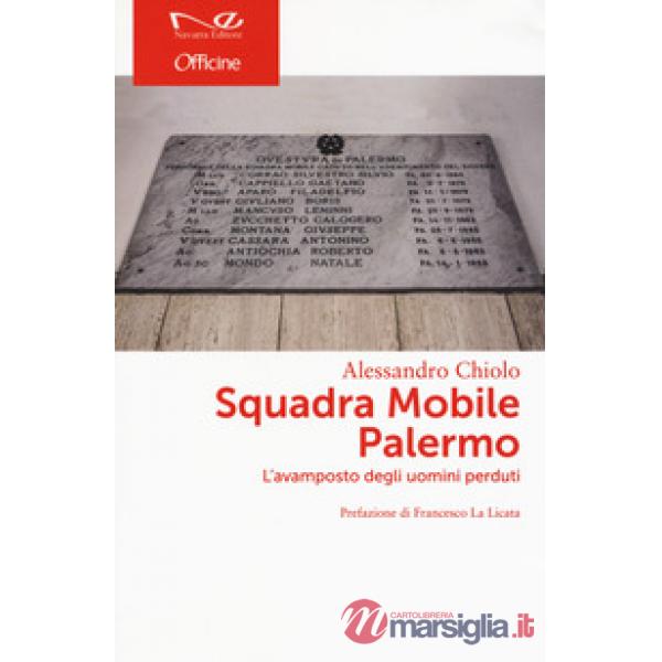 Squadra Mobile Palermo. L'avamposto degli uomini perduti