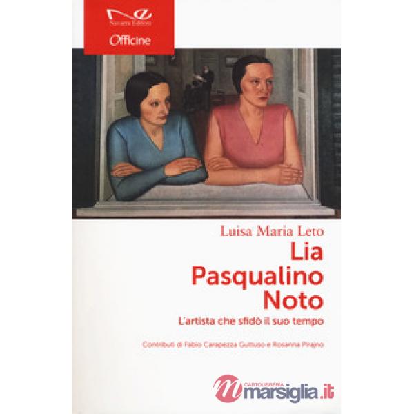 Lia Pasqualino Noto. L'artista che sfidò il suo tempo