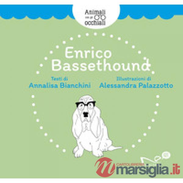 Enrico Bassethound. Animali con gli occhiali