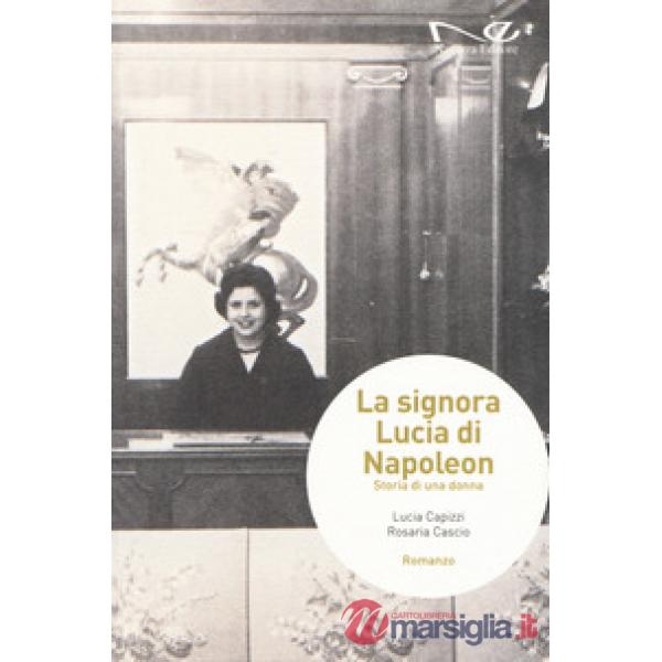 Signora Lucia di Napoleon. Storia di una donna (La)