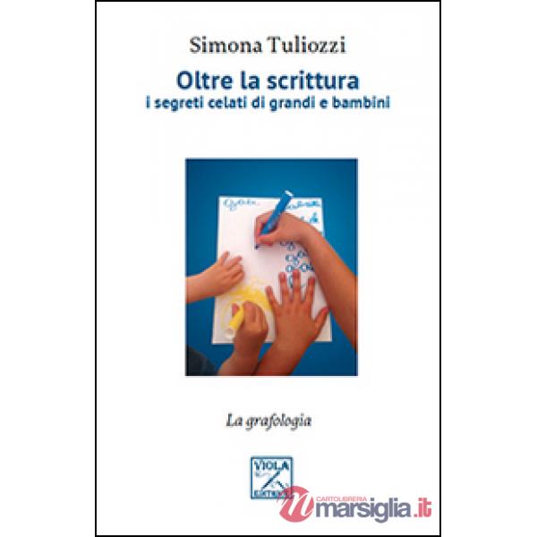 Oltre la scrittura. I segreti celati di grandi e bambini