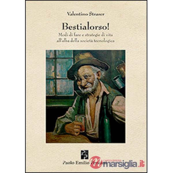 Bestialorso! Modi di fare e strategie di vita all'alba della società tecnologica