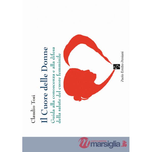 Cuore delle donne. Guida alla conoscenza e alla difesa della salute del cuore femminile (Il)