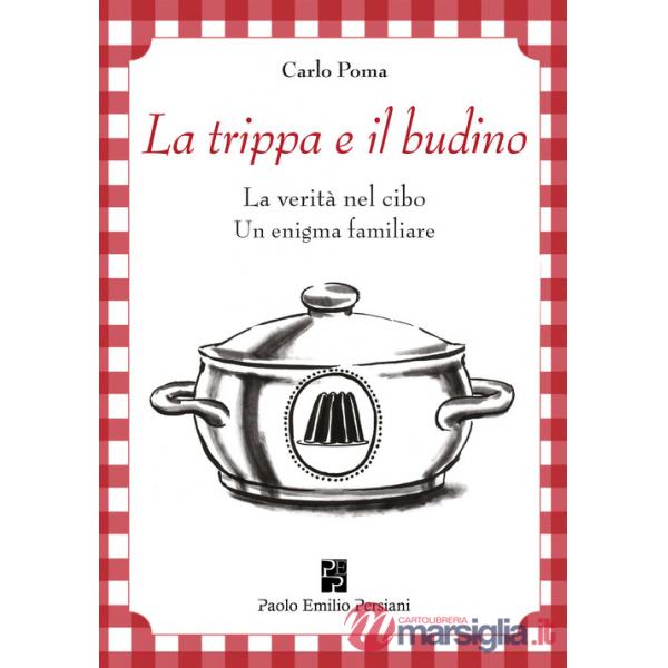 Trippa e il budino. La verità nel cibo: un enigma familiare. Ediz. illustrata (La)