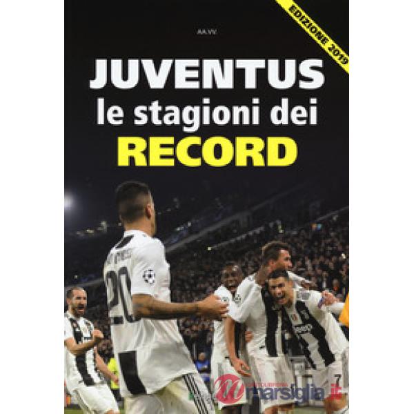 Juventus. Le stagioni dei record