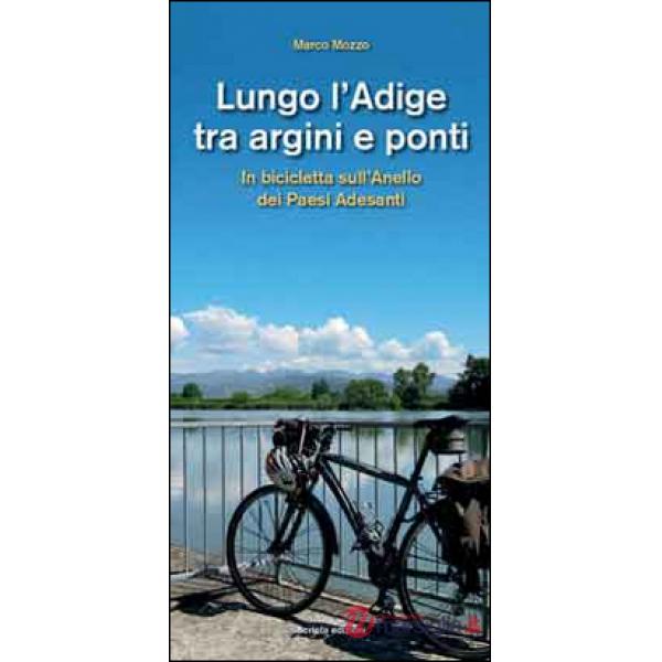 Lungo l'Adige tra argini e ponti. In bicicletta sull'anello dei paesi adesanti