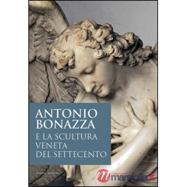 Antonio Bonazza e la scultura veneta del Settecento. Atti della Giornata di stud