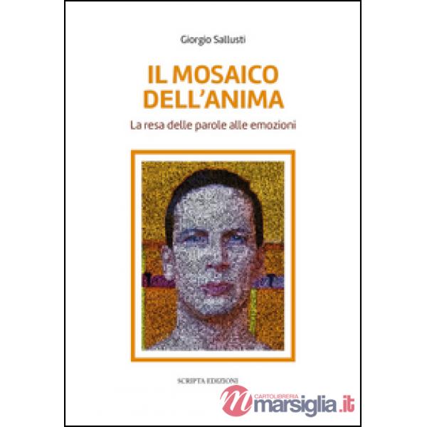 Mosaico dell'anima. La resa delle parole alle emozioni (Il)