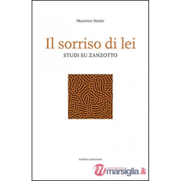 Sorriso di lei. Studi su Zanzotto (Il)