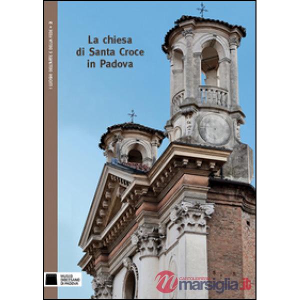 Chiesa di Santa Croce in Padova. Ediz. illustrata (La)