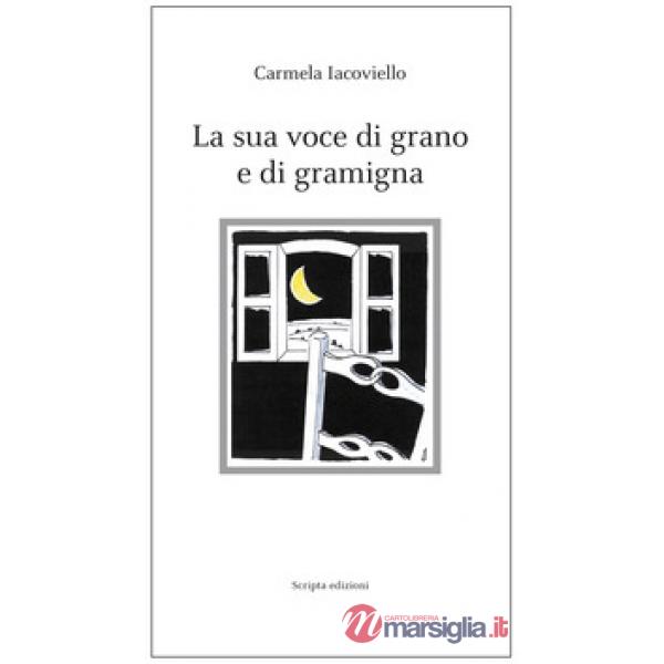 Sua voce di grano e di gramigna (La)