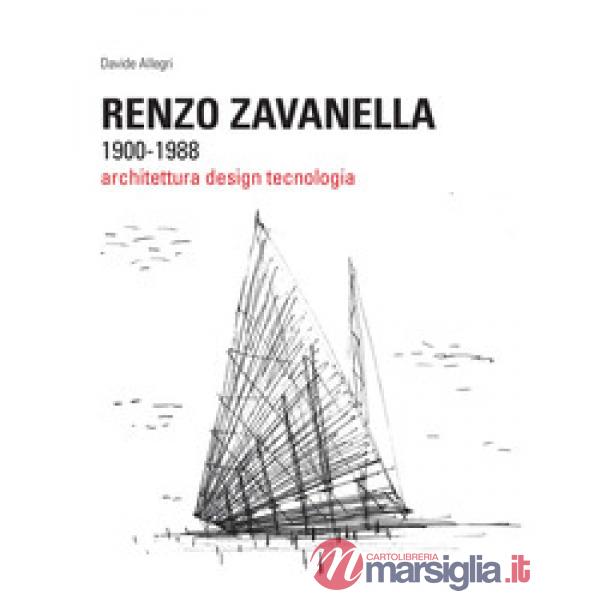 Renzo Zavanella, 1900-1988. Architettura, design, tecnologia