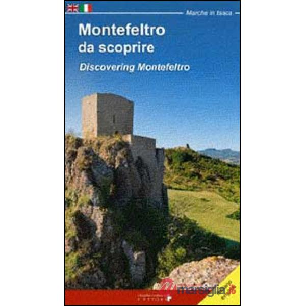 Montefeltro da scoprire-Discovering Montefeltro. Ediz. bilingue