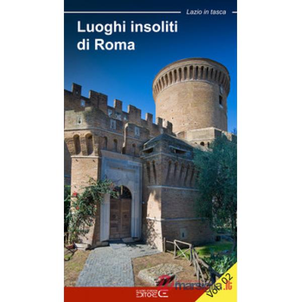 Luoghi insoliti di Roma. La città fuori le mura. Vol. 2