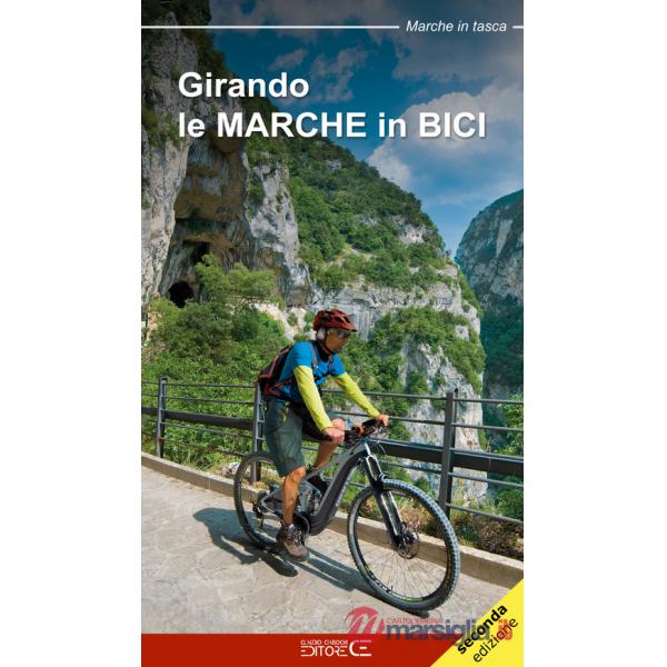 Girando le Marche in bici. Percorsi in MTB e cicloturismo nel territorio marchigiano