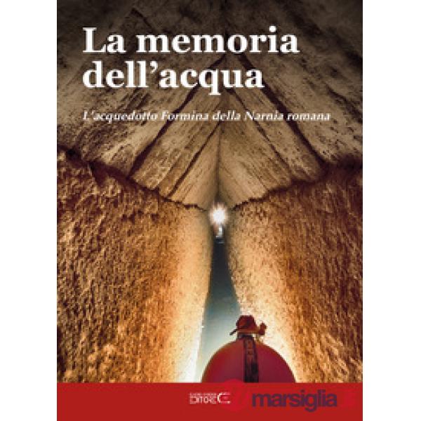 Memoria dell'acqua. L'acquedotto Formina della Narnia romana (La)