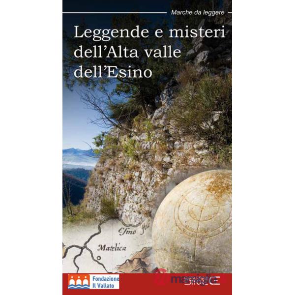 Leggende e misteri dell'Alta valle dell'Esino. Nuova ediz.