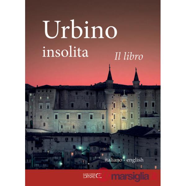 Urbino insolita. Il libro. Ediz. speciale