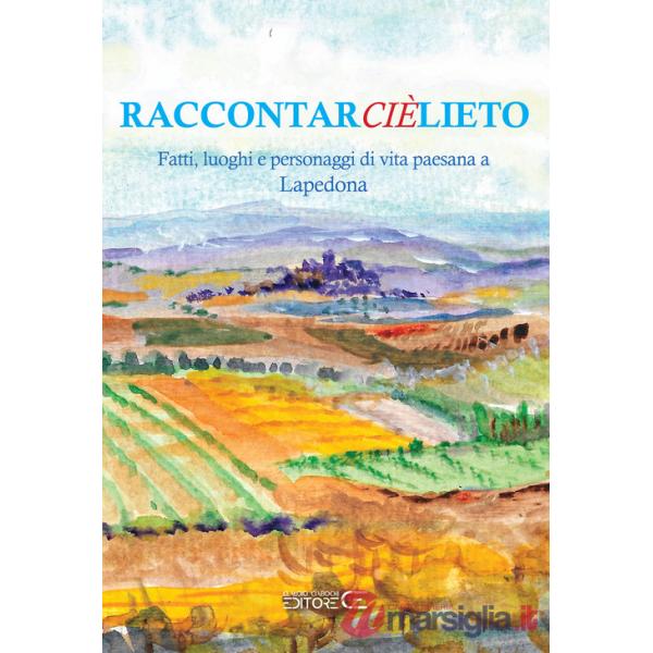 Raccontarcièlieto. Fatti, luoghi e personaggi di vita paesana a Lapedona