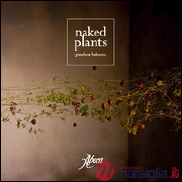 Naked plants. Ediz. italiana