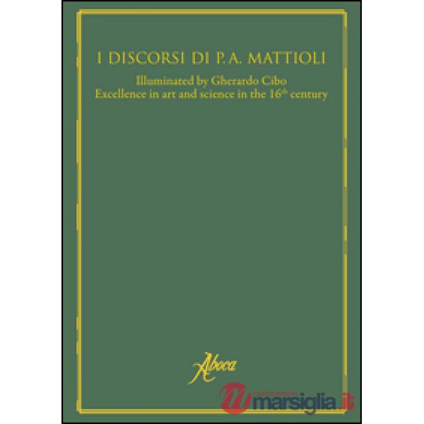 Discorsi di P. A. Mattioli. Excellence in art and science in the 16th century. E