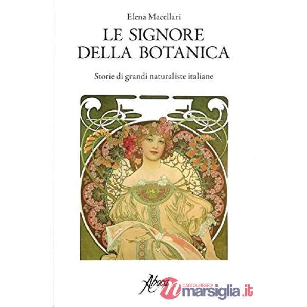 Signore della botanica. Storie di grandi naturaliste italiane (Le)