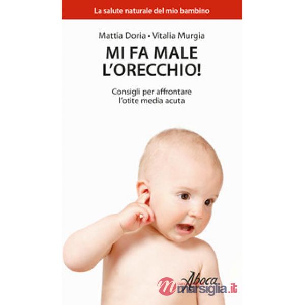 Mi fa male l'orecchio! Consigli per affrontare l'otite media acuta