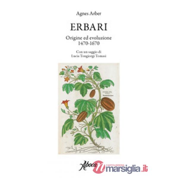 Erbari. Origine ed evoluzione 1470-1670