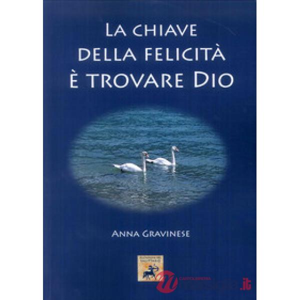 Chiave della felicità è trovare Dio (La)