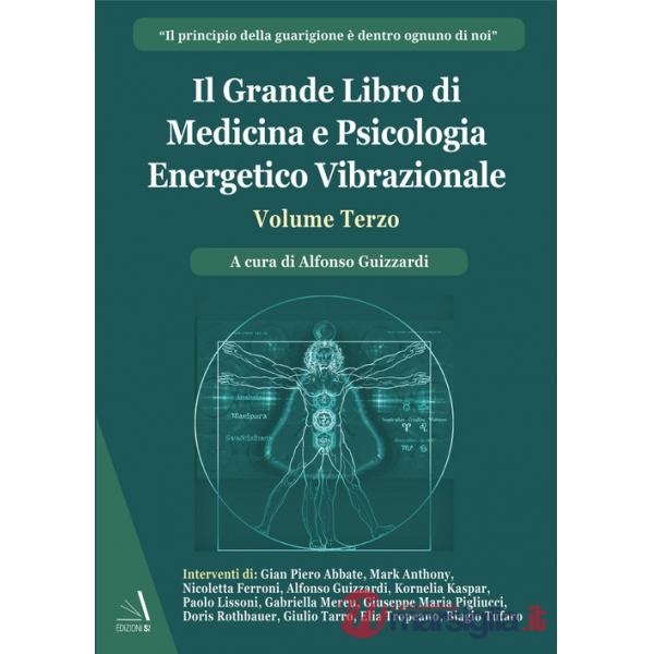 Grande libro di medicina e psicologia energetico vibrazionale (Il). Vol. 3