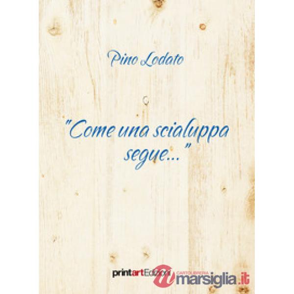 «Come una scialuppa segue...»