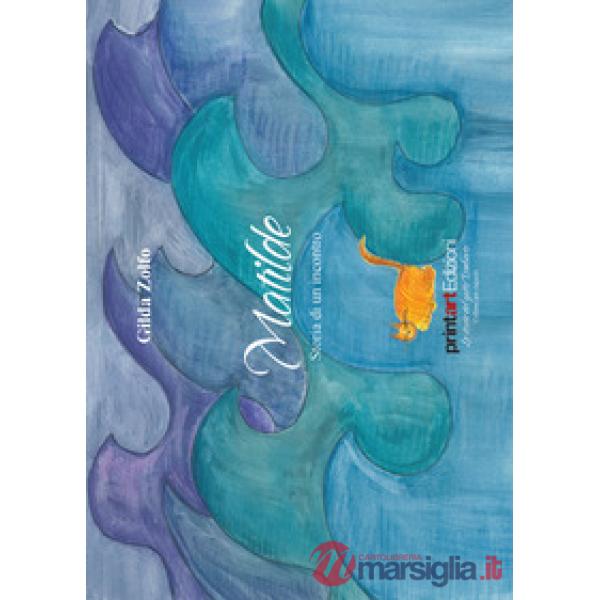 Matilde. Storia di un incontro. Ediz. illustrata