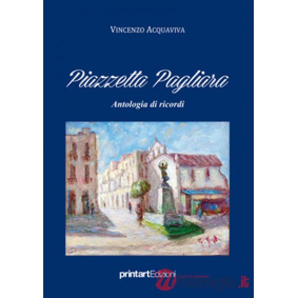 Piazzetta Pagliara. Antologia di ricordi