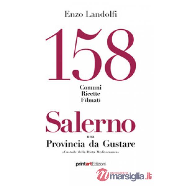 158 comuni, ricette, filmati. Salerno una provincia da gustare. Custode della dieta mediterranea