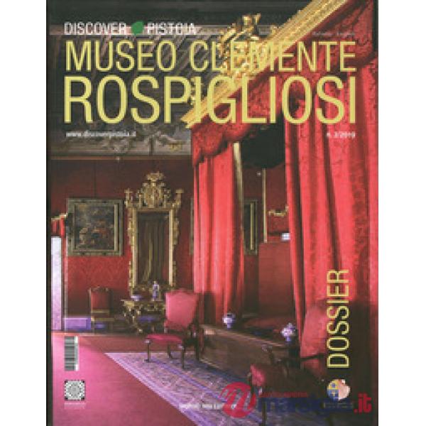 Dossier discover Pistoia. Museo Clemente Rospigliosi Ripa del Sale. Ediz. italia