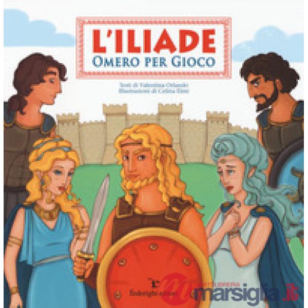 Iliade. Omero per gioco. Ediz. illustrata (L')