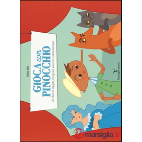Gioca con Pinocchio. Un libro da leggere, disegnare, colorare e personalizzare. Ediz. illustrata