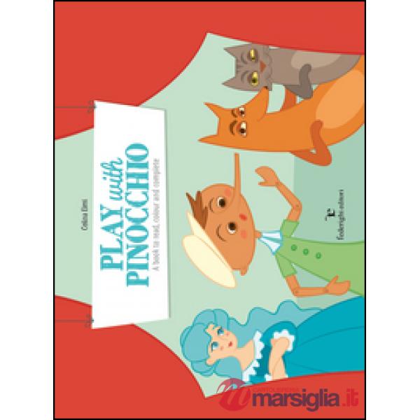 Play with Pinocchio. A book for reading, drawing and colouring. Ediz. illustrata
