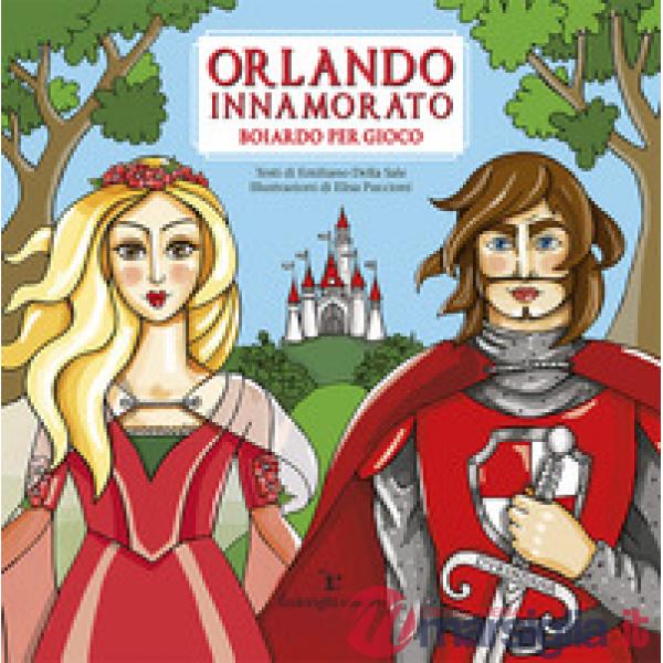 Orlando innamorato. Boiardo per gioco. Ediz. a colori