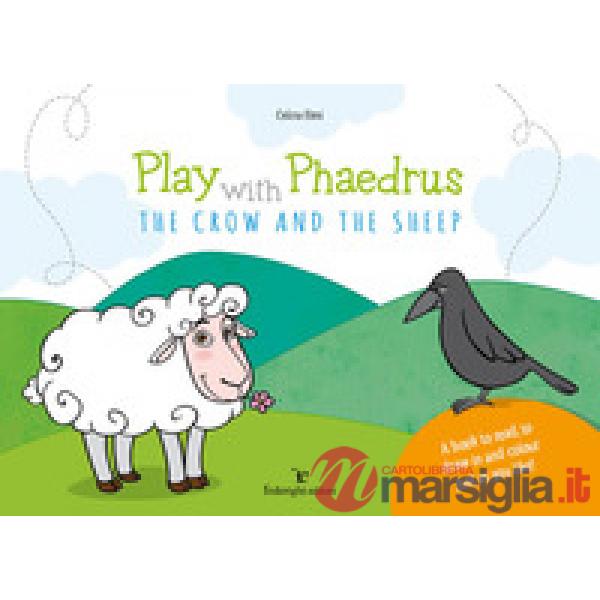 Play with Phaedrus. The crow and the sheep. Ediz. a colori