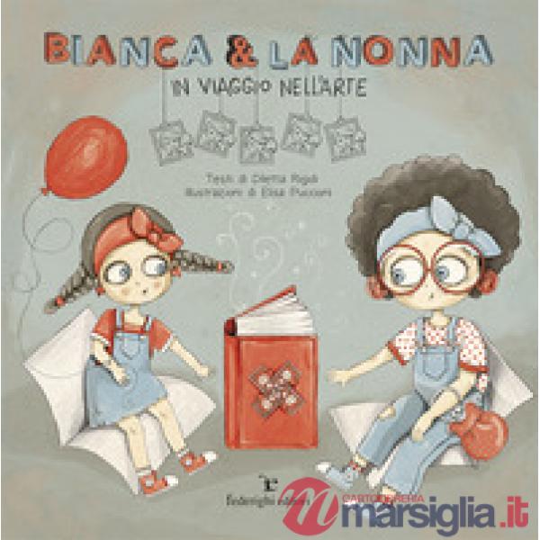 Bianca & la nonna. In viaggio nell'arte